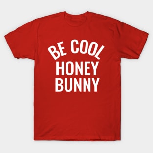 Be cool honey bunny T-Shirt